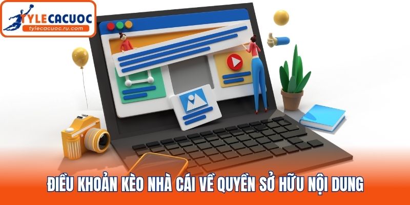 Điều khoản kèo nhà cái về quyền sở hữu nội dung