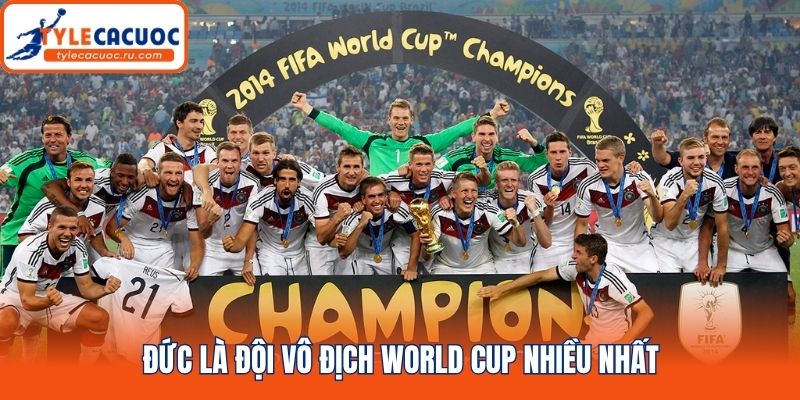 Đức là đội vô địch World Cup nhiều nhất