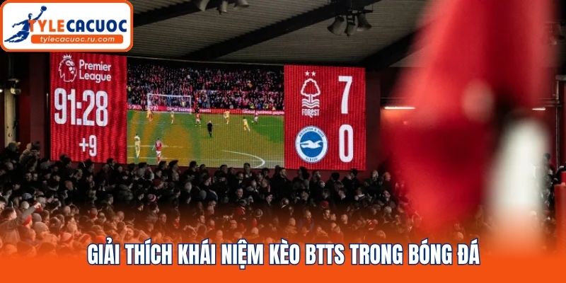 Giải thích khái niệm kèo btts trong bóng đá