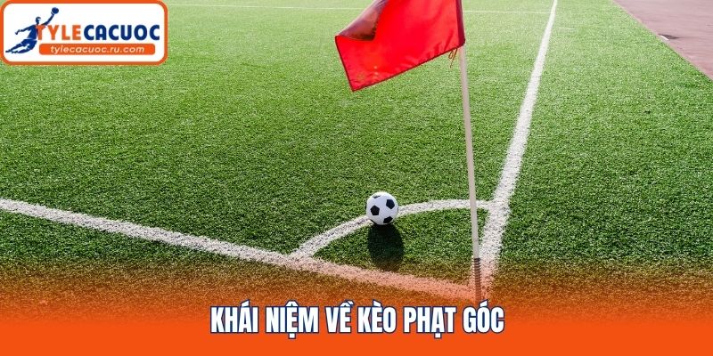 Khái niệm về kèo phạt góc