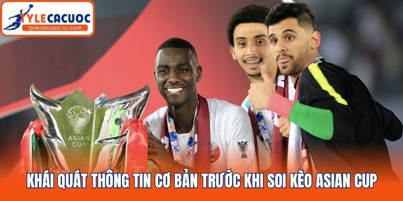 Khái quát thông tin cơ bản trước khi soi kèo Asian Cup