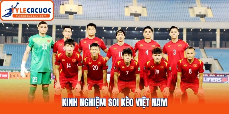 Kinh nghiệm soi kèo Việt Nam