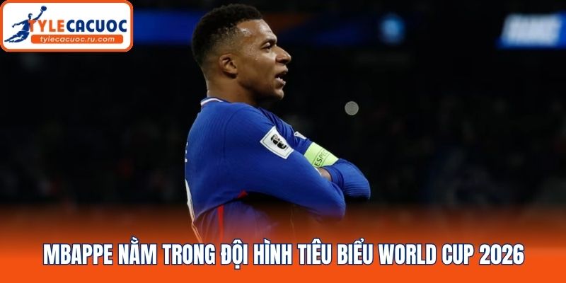 Mbappe nằm trong đội hình tiêu biểu World Cup 2026