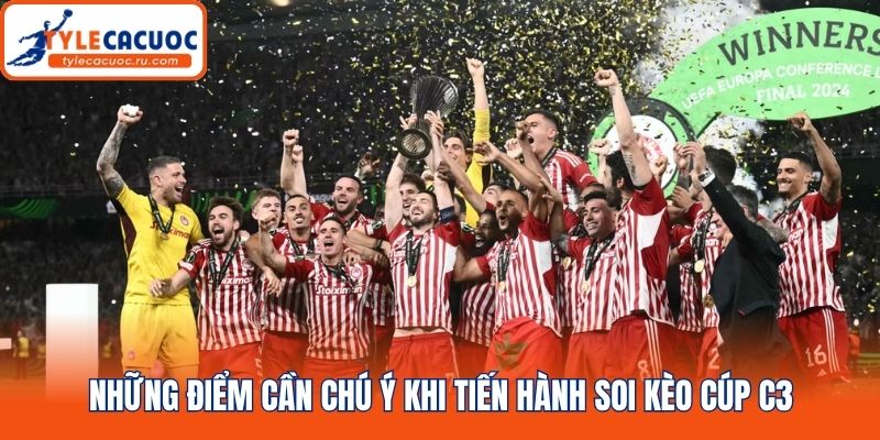Những điểm cần chú ý khi tiến hành soi kèo Cúp C3