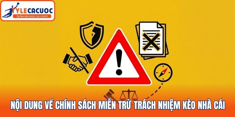 Nội dung về chính sách miễn trừ trách nhiệm kèo nhà cái