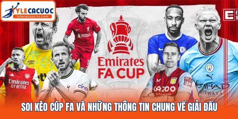 Soi kèo cúp FA và những thông tin chung về giải đấu
