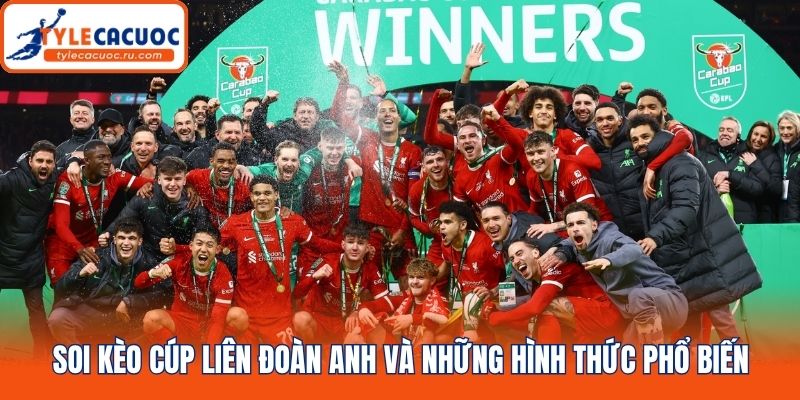 Soi kèo Cúp Liên Đoàn Anh và thông tin sơ lược