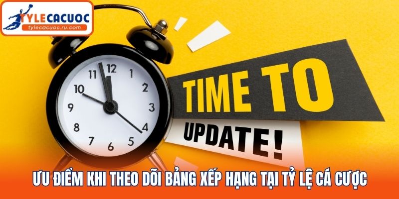 Ưu điểm khi theo dõi bảng xếp hạng tại Tỷ lệ cá cược